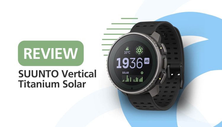 SUUNTO Vertical Titanium Solar Greek Review, SUUNTO Vertical Titanium Solar review: Βάλε στόχους και κατάκτησέ τους