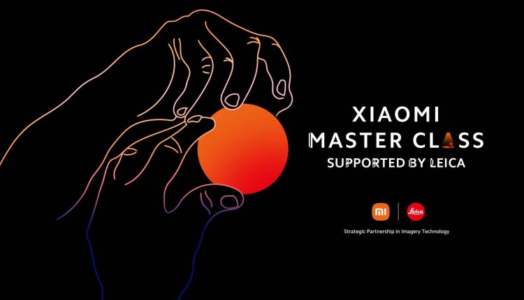 Xiaomi Master Class Greece, Xiaomi και Leica ανακοινώνουν τον τέταρτο κύκλο του  Xiaomi Master Class