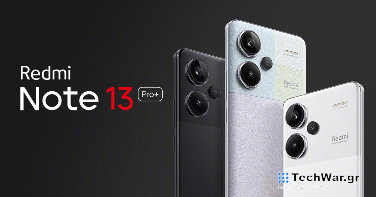 Το Redmi Note 13 Pro+ είναι ένα βήμα πιο κοντά στην παγκόσμια κυκλοφορία
