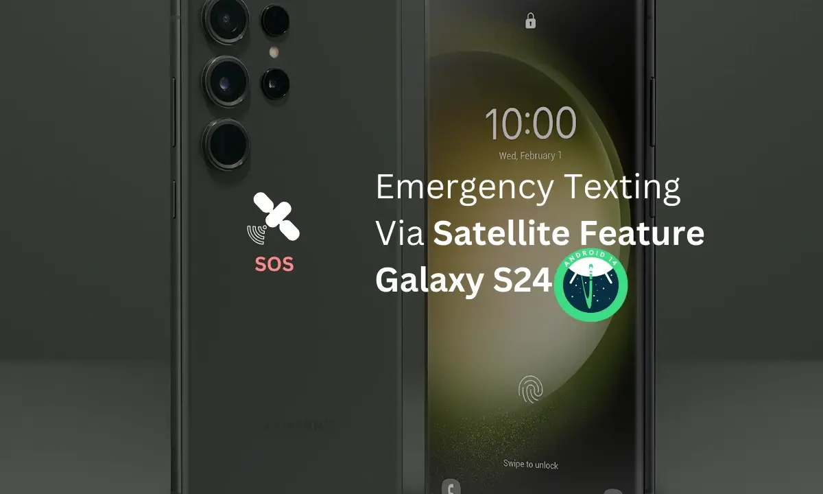 Επιβεβαιώθηκε ότι η δυνατότητα αποστολής γραπτών μηνυμάτων έκτακτης ανάγκης μέσω δορυφόρου θα έρθει στο Galaxy S24  
