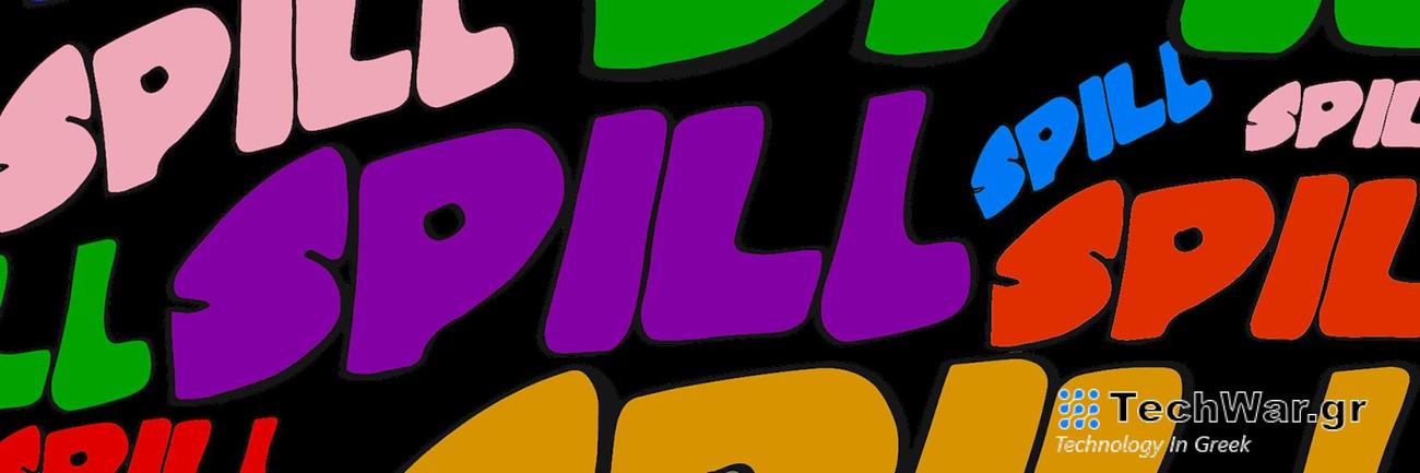 Τι είναι η εφαρμογή Spill: Χαρακτηριστικά και άλλα