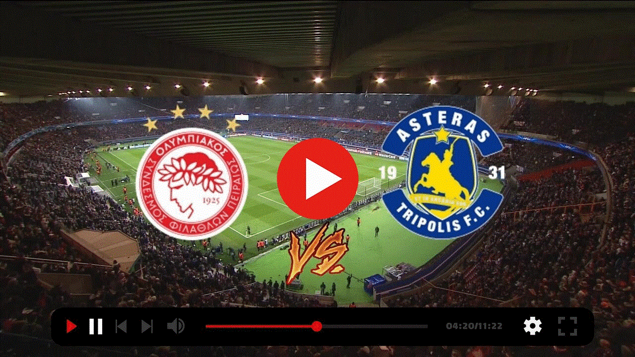 ΟΛΥΜΠΙΑΚΟΣ - ΑΣΤΕΡΑΣ ΤΡΙΠΟΛΗΣ Live Streaming