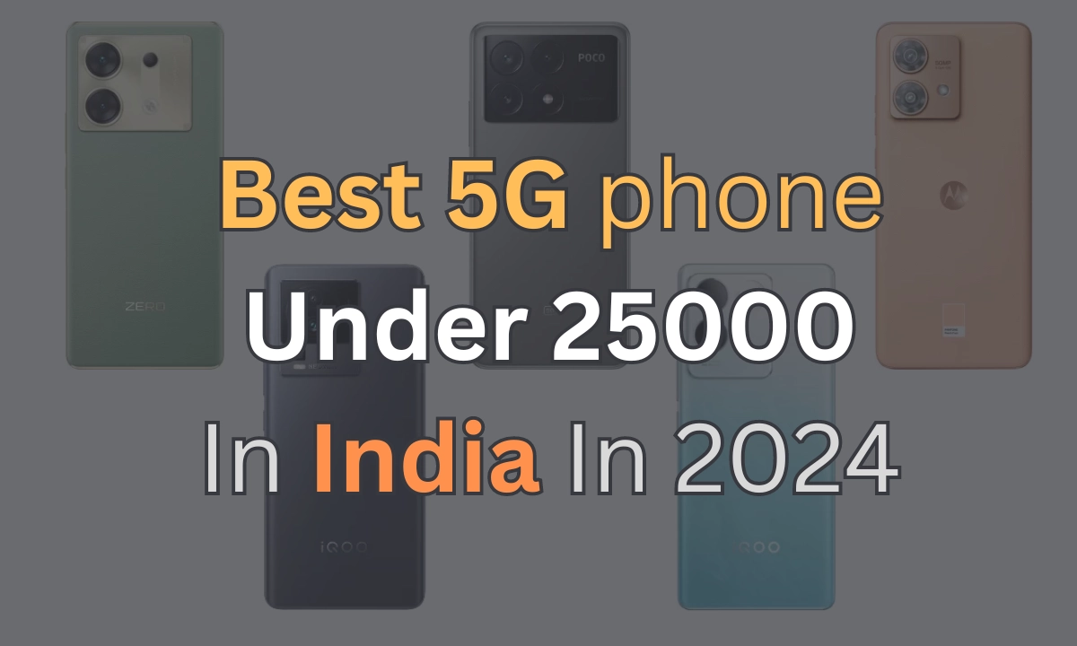Το καλύτερο τηλέφωνο 5G κάτω από 25000 στην Ινδία το 2024